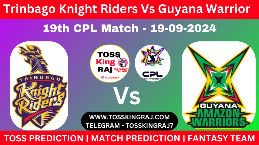 TKR Vs GAW Toss & Match Winner Prediction (100% Sure), Cricket Betting Tips, Who Will Win Today’s Match Trinbago Knight Riders Vs Guyana Amazon Warriors – 19th Match CPL 2024