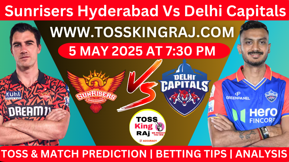 SRH VS DC 55th IPL Toss & Match Prediction Today 2025 100% Sure